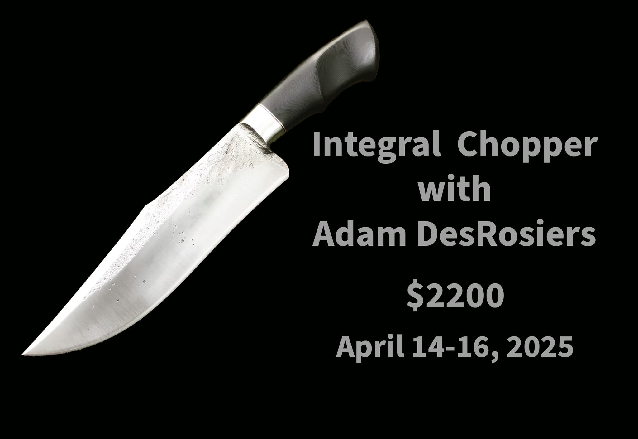 Studio Class: Integral Chopper with Adam DesRosiers - $2200 – Knight Forge  Studio