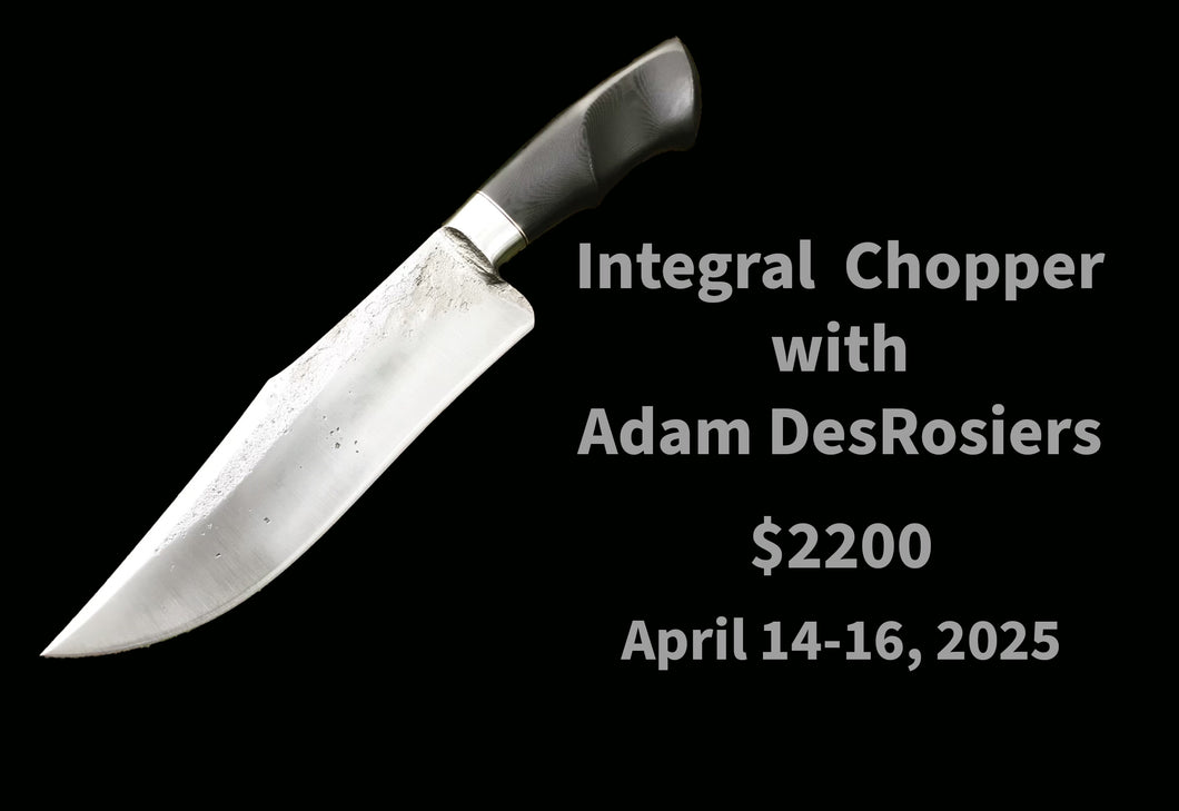 Studio Class: Integral Chopper with Adam DesRosiers - $2200 ($300 Deposit)