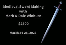 Load image into Gallery viewer, Studio Class: Medieval Sword Making w/Mark &amp; Dale Winburn - $2500 Balance Due
